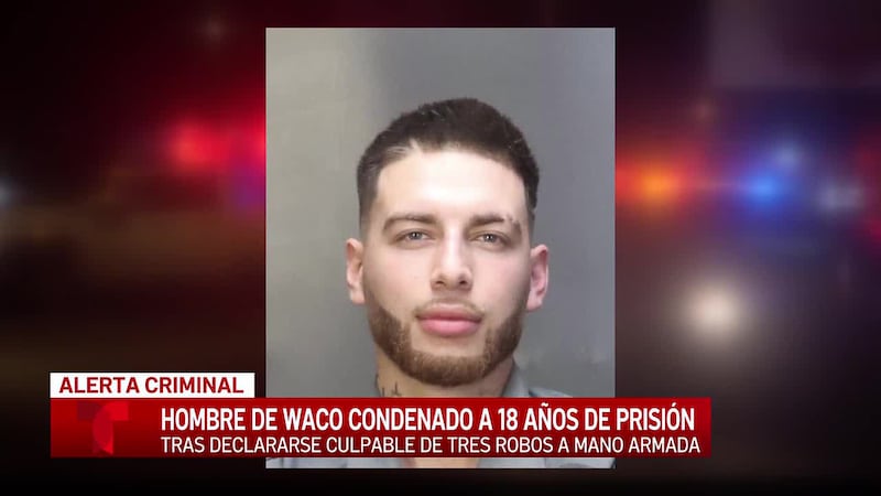 Hombre de Waco es condenado a 18 años de prisión por una serie de robos a mano armada